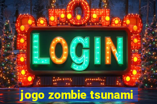 jogo zombie tsunami